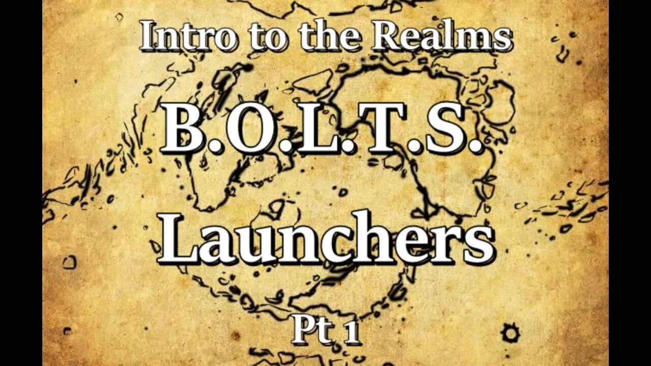 Intro to the Realms S2E31 - B.O.L.T.S. Launchers Pt 1
