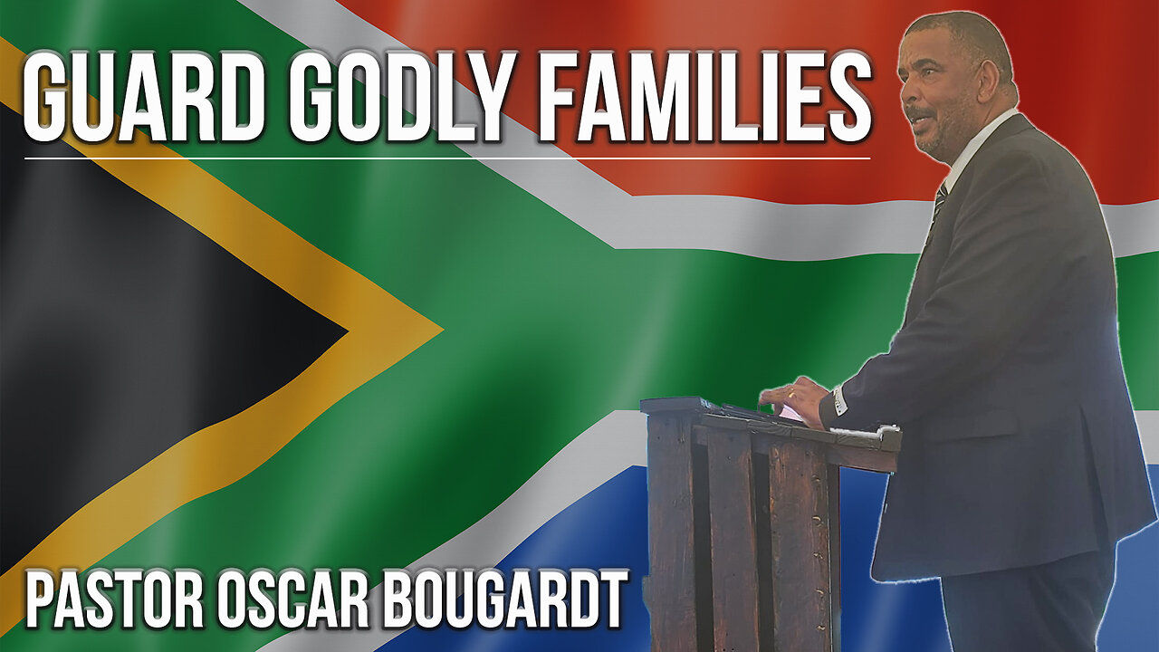 Guard Godly Families | Pastor Oscar Bougardt