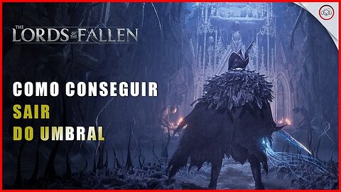 Lords of the Fallen, Como sair do umbral | Super-Dica