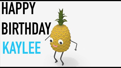 Happy Birthday KAYLEE! - PINEAPPLE Birthday Song