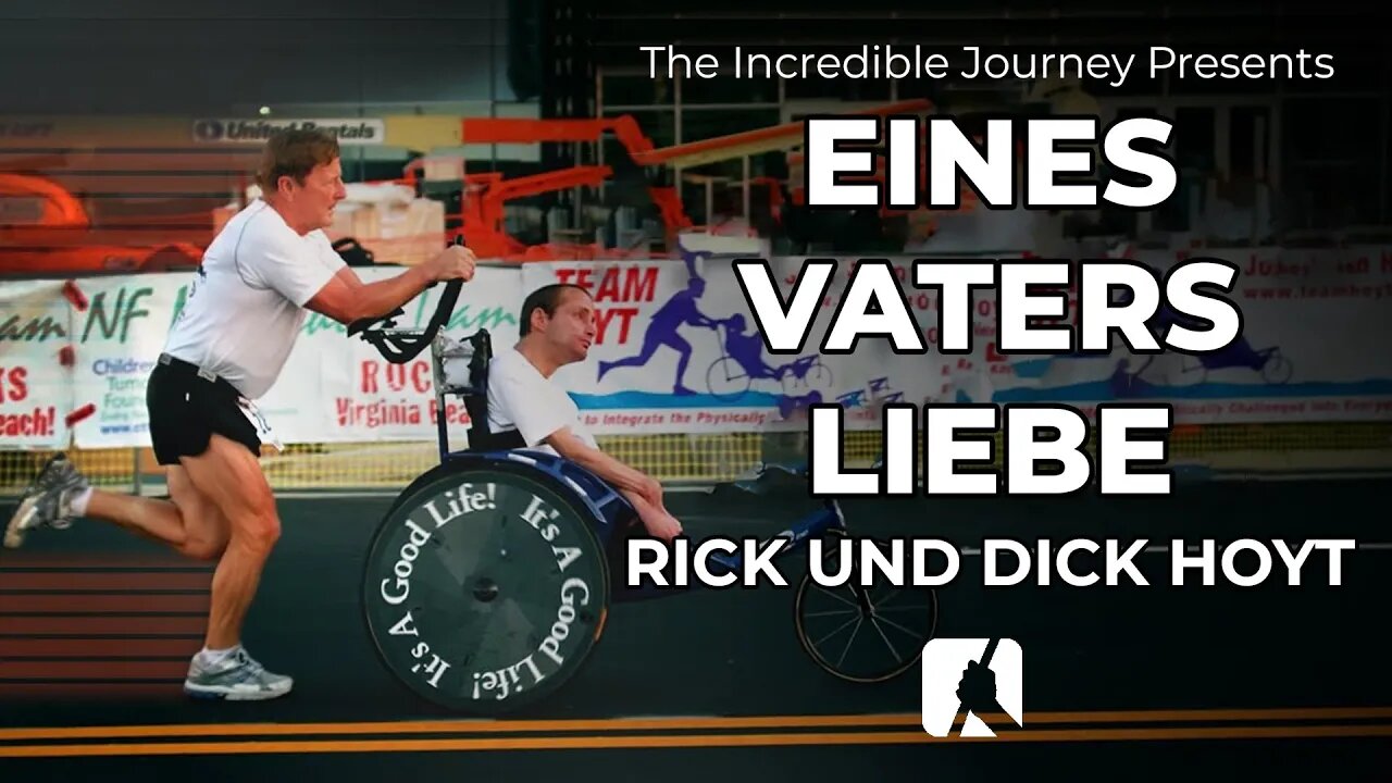 Hingebungsvoll - Eines Vaters Liebe - Rick und Dick Hoyt # Gary Kent # The Incredible Journey