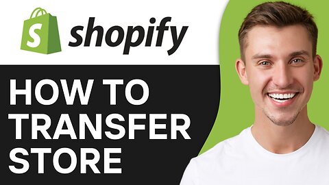 HOW TO TRANSFER SHOPIFY STORE TO ANOTHER SHOPIFY STORE