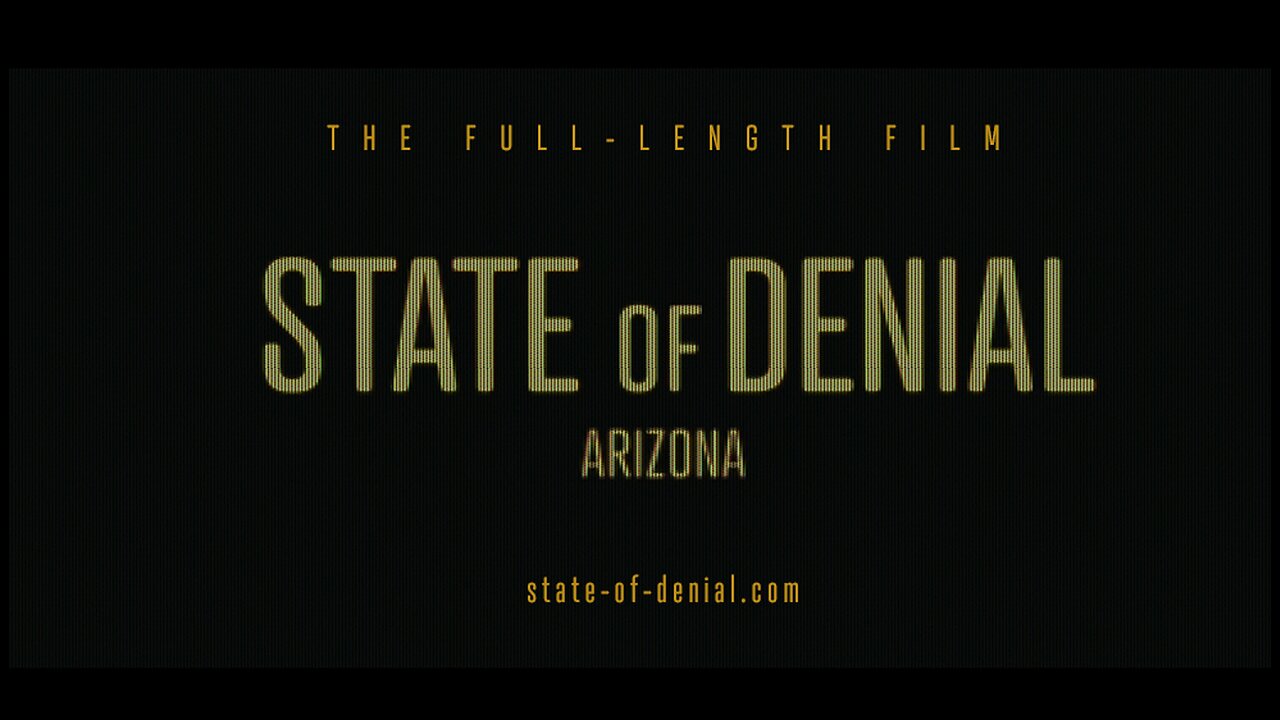 STATE OF DENIAL: ARIZONA - FULL-LENGTH FEATURE FILM (1.3)