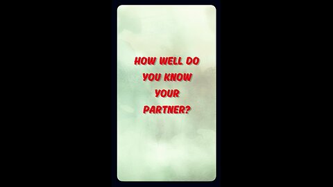 How well do you know your partner?