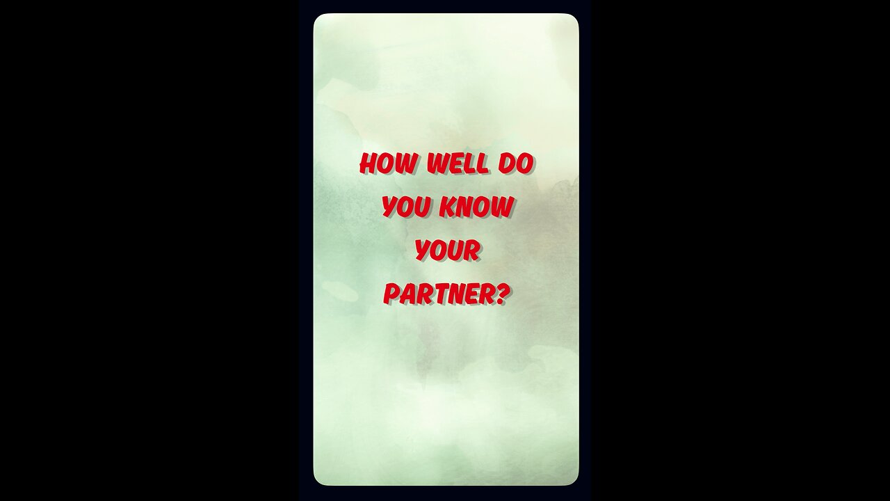 How well do you know your partner?