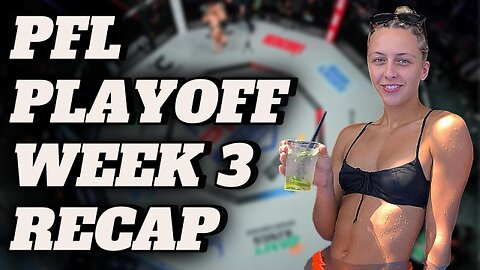 PFL PLAYOFFS WEEK 3 RECAP