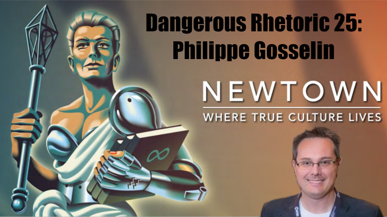 Dangerous Rhetoric 025: Philippe Gosselin & Newtown