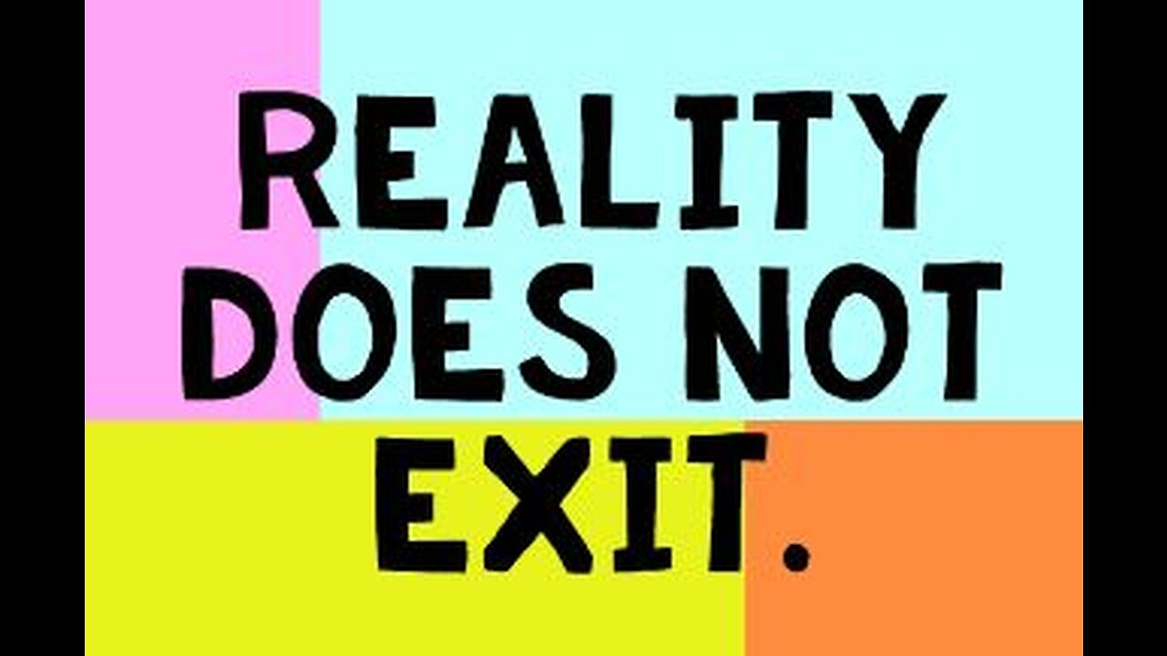 Reality Does Not Exit.