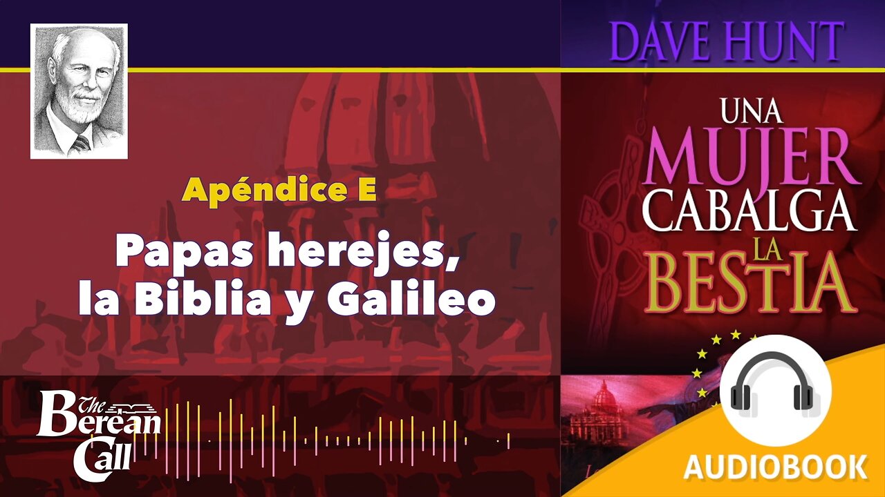 UNA MUJER CABALGA LA BESTIA: APÉNDICE E: Papas herejes, la Biblia y Galileo