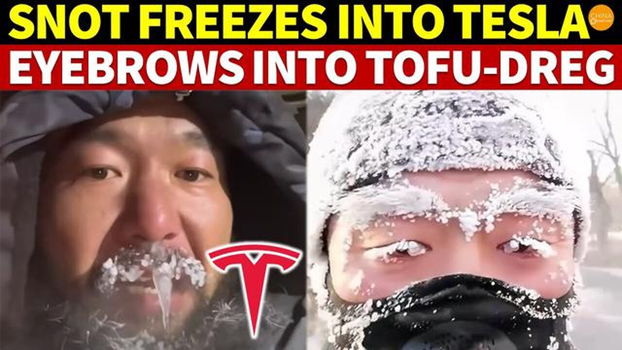 COLDER THAN ANTARCTICA, BLIZZARDS HIT CHINA, SNOT FREEZES INTO TESLA, EYEBROWS INTO TOFU DREG