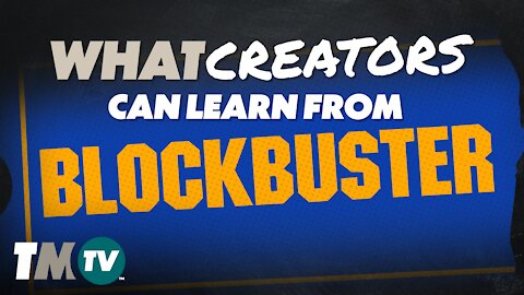 What Creators Can Learn from Blockbuster