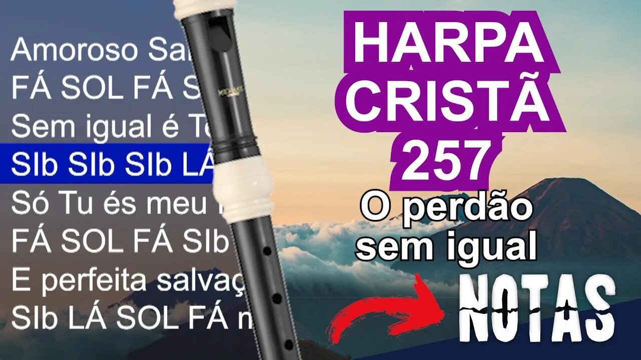 Harpa Cristã 257 - O perdão sem igual - Cifra melódica