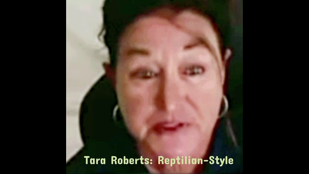 Tara Roberts: REPTILIAN-STYLE