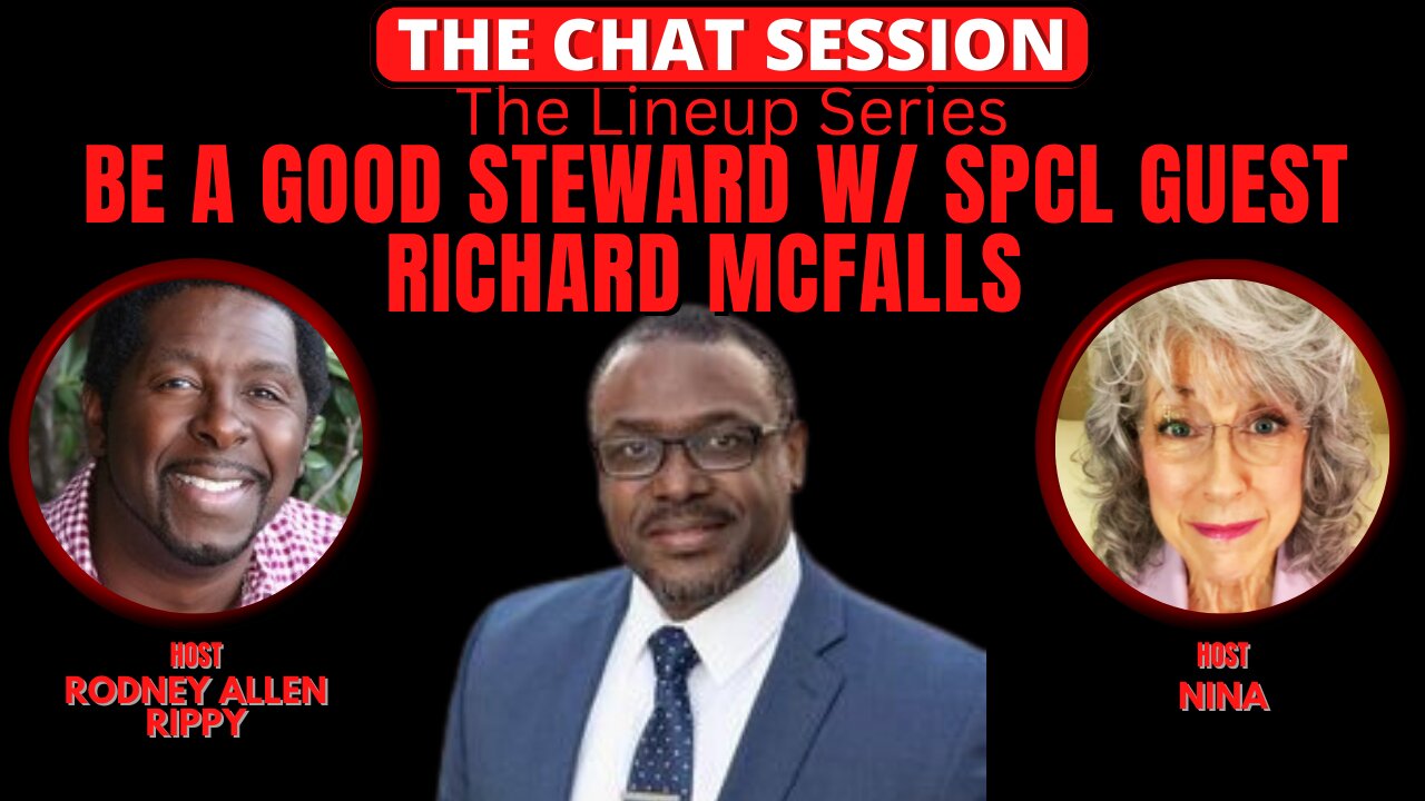 BE A GOOD STEWARD W/ SPCL GUEST RICHARD MCFALLS | THE CHAT SESSION