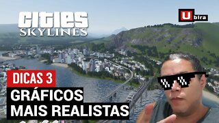 Dicas Cities Skylines: Gráficos mais realistas.