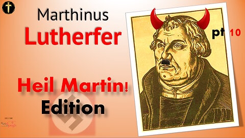 Lutherfer, pt 10. Heil Martin! The Protestant Nazis