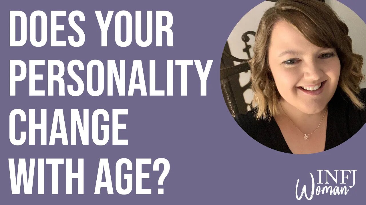 Does your personality change with age? | MBTI INFJ Personality Type