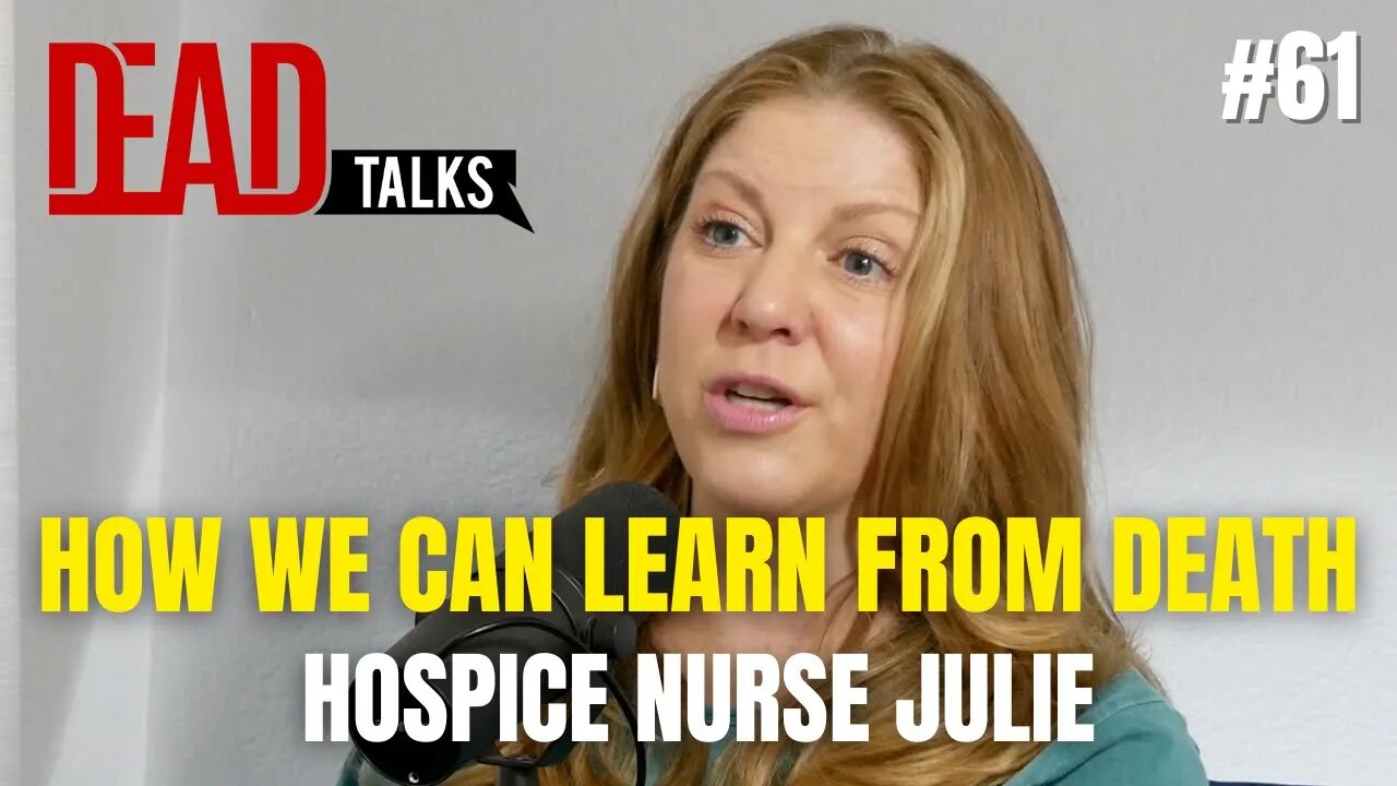 How we can learn from death with Hospice Nurse Julie