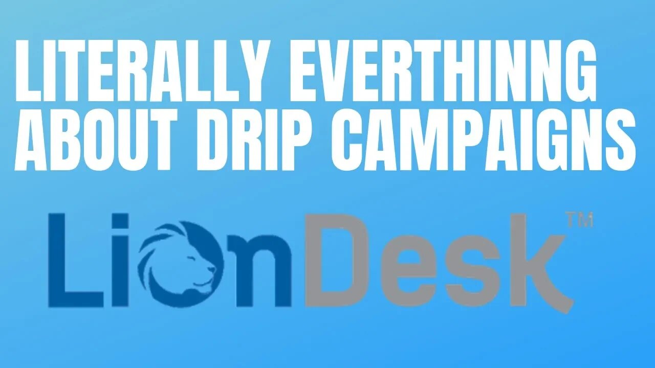 Liondesk Drip Campaigns | Everything You Need To Know 2019