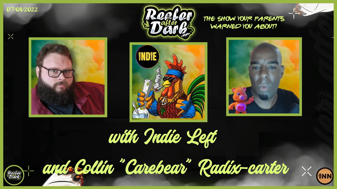 Reefer After Dark #27 With Indie Left and Collin "CareBear" Radix-Carter