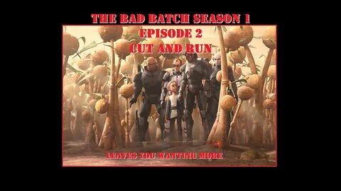 The Bad Batch – Season 1 Episode 2 – Cut and Run Review and Analysis – The Writers Craft Real People