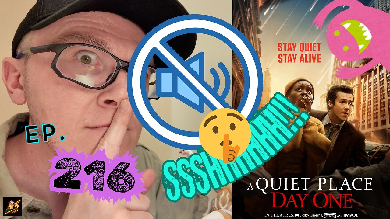 Ep. 216 A Quiet Place: Day One SSSHHHHHH!!!