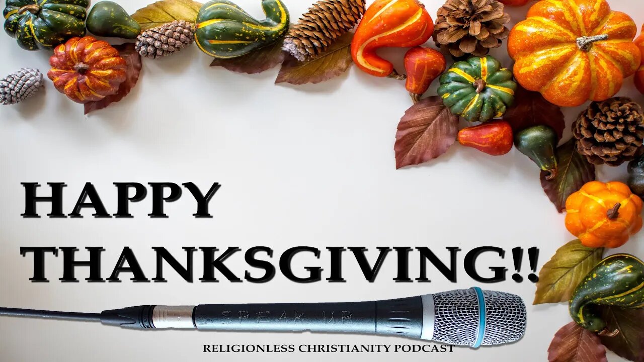 Thanksgiving Message | Religionless Christianity Podcast