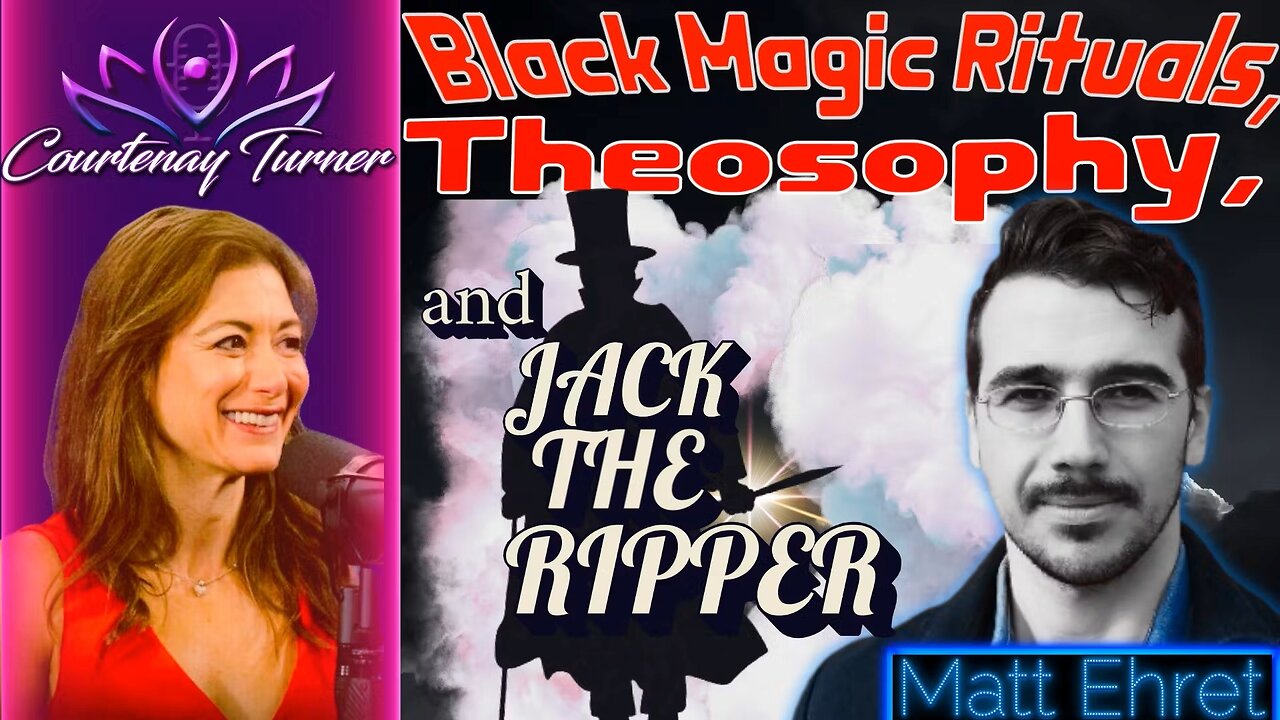 The Courtenay Turner Podcast w/ Matt Ehret | Black Magic Rituals, Theosophy & Jack the Ripper (433)