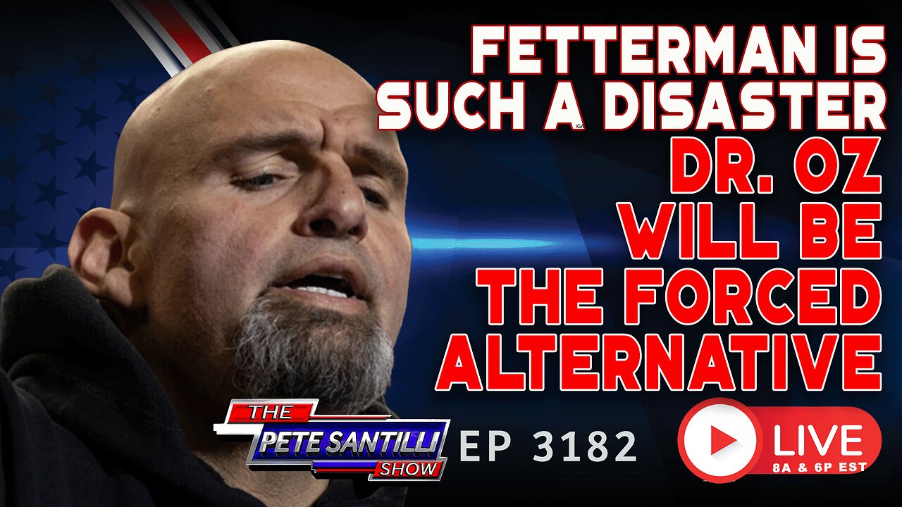 ULTIMATE DECEPTION? Fetterman Is Such A Disaster, Dr. Oz Is Now The Forced Option | EP 3182-8AM