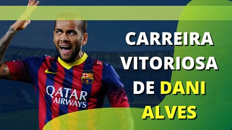 DANI ALVES FALA SOBRE SUA CARREIRA VITORIOSA