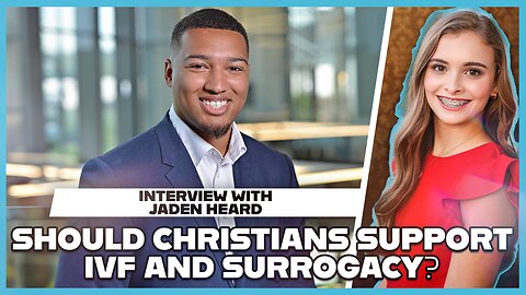 Hannah Faulkner and Jaden Heard | Should Christians Support IVF and Surrogacy?