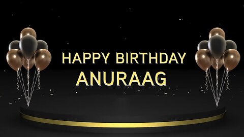 Wish you a very Happy Birthday Anuraag