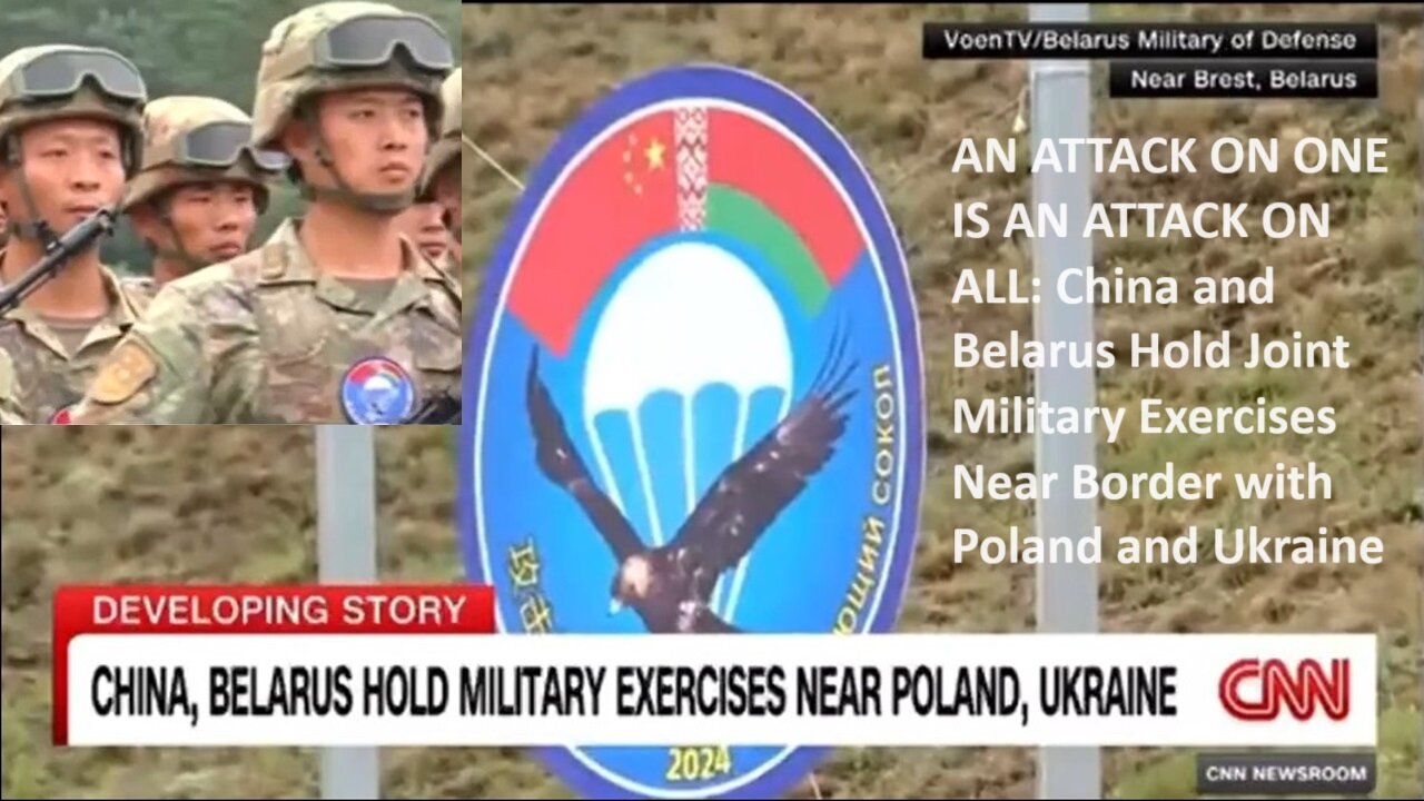 AN ATTACK ON ONE IS AN ATTACK ON ALL: China and Belarus Hold Joint Military Exercises Near Border with Poland and Ukraine