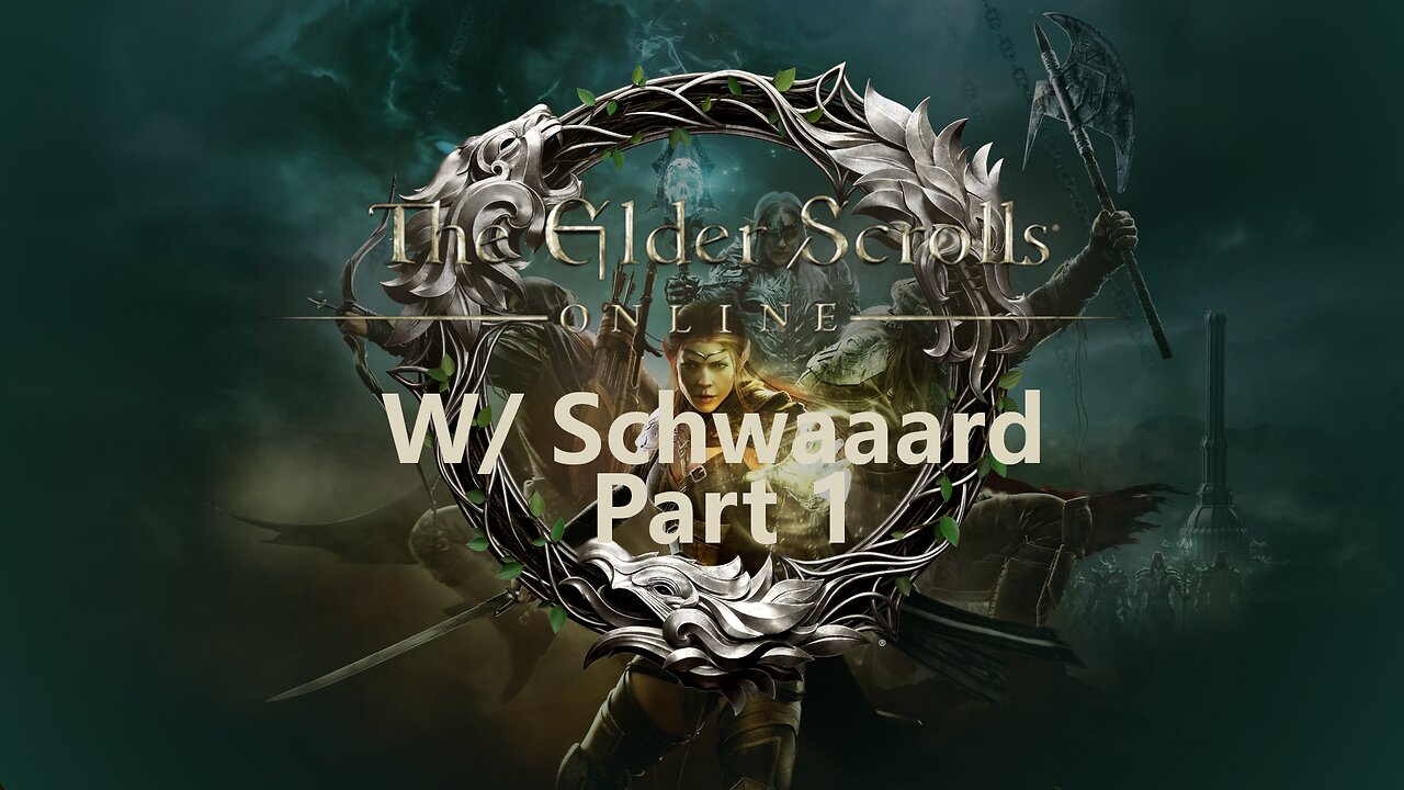 Elder Scrolls Online w/ Schwaaard: Part 1 - Live