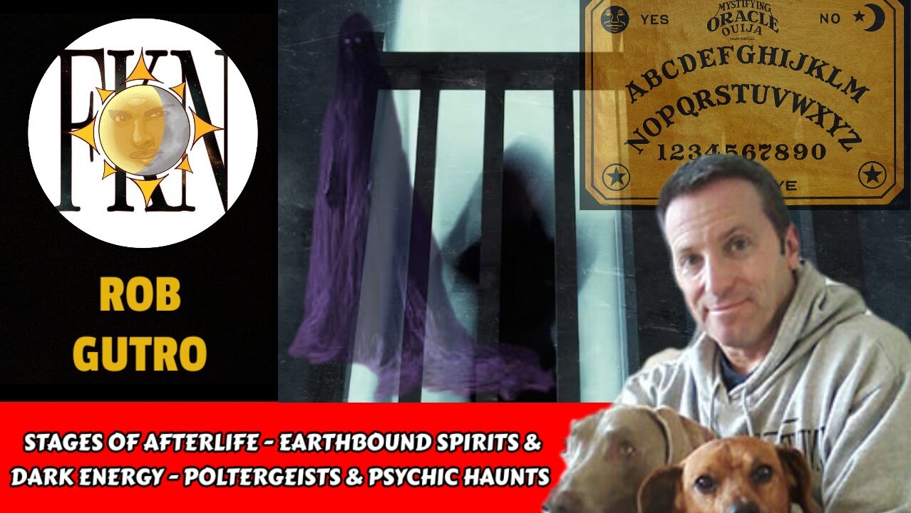 Stages of Afterlife - Earthbound Spirits & Dark Energy - Poltergeists & Psychic Haunts | Rob Gutro