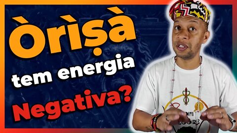 Orixá tem NEGATIVIDADE? - EP #98