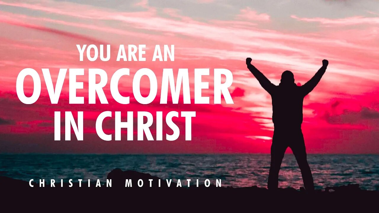 You Are An Overcomer In Christ | Christian Motivational Video