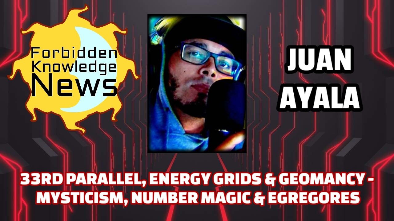 33rd Parallel, Energy Grids & Geomancy - Mysticism, Number Magic & Egregores | Juan Ayala