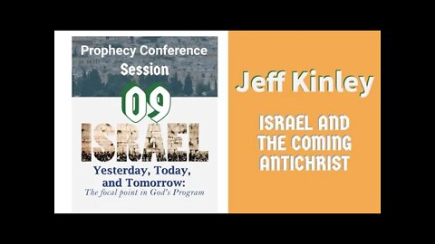 Session 09. Jeff Kinley: ISRAEL AND THE COMING ANTICHRIST. IYTT Conference