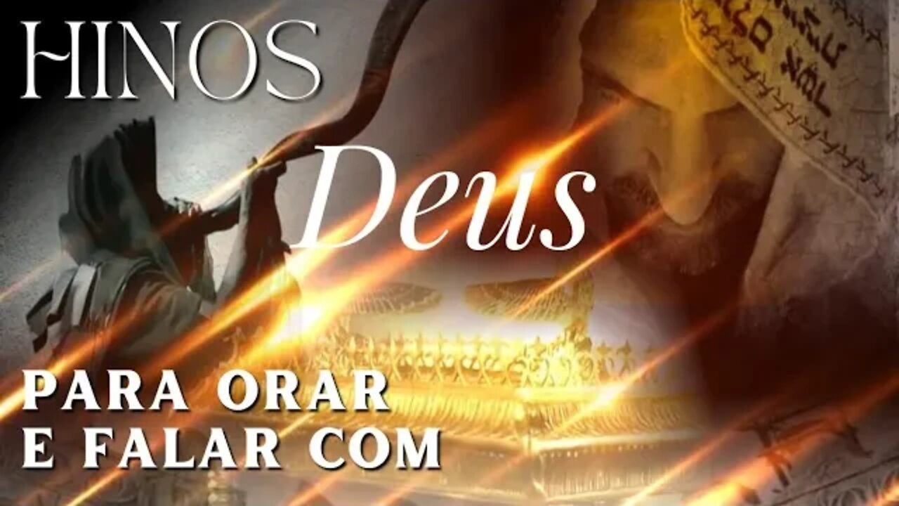 Hinos Para Orar e Falar com Deus - As Melhores Músicas Gospel para Ouvir - Top Louvores 2022