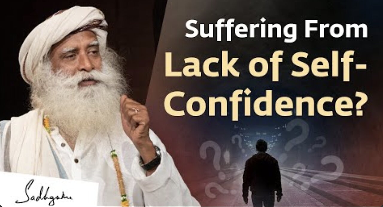 Suffering From Lack of Self-Confidence? | Sadhguru