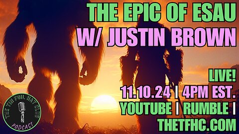 The Epic of Esau w/ Justin Brown