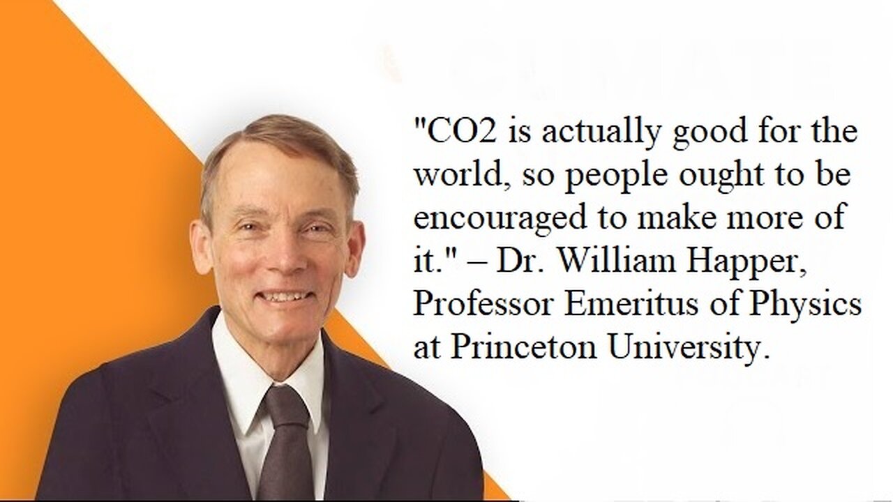 Princeton University Professor Dr. William Happer, 'CO2 is actually good for the world'