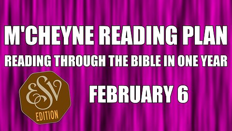 Day 37 - February 6 - Bible in a Year - ESV Edition