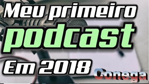 Conega eu fiz um podcast em 2018 com meus irmao com 22 anos