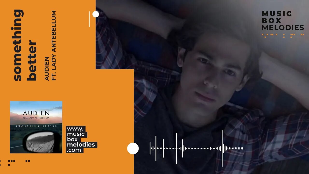 [Music box melodies] - Something Better by Audien ft. Lady Antebellum