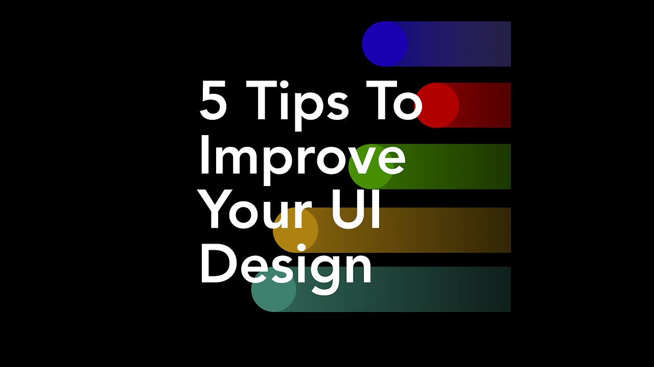 5 Tips to improve your UI Design