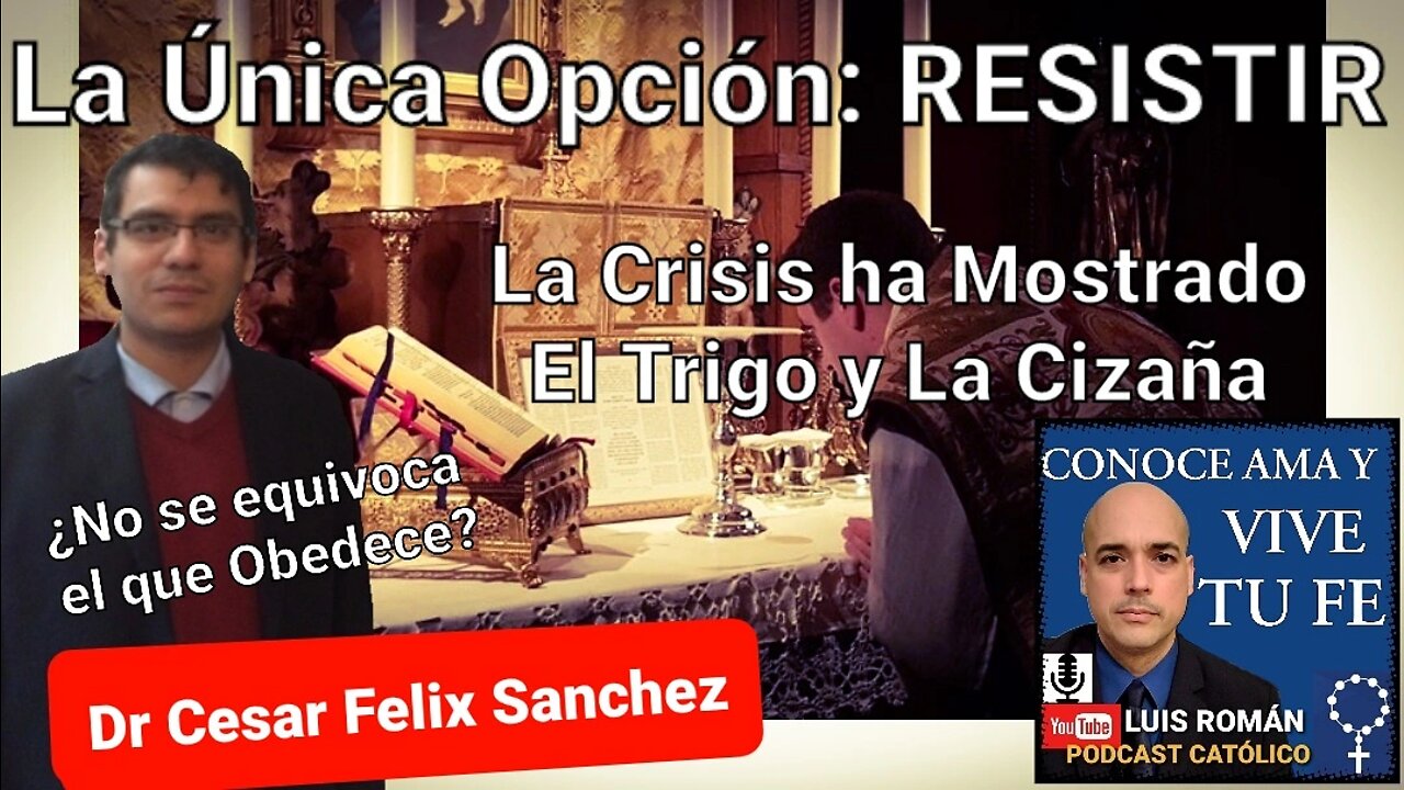 ¿NO SE EQUIVOCA EL QUE OBEDECE? / La Única Opción Es RESISTIR / Dr César Félix Sánchez / Luis Roman