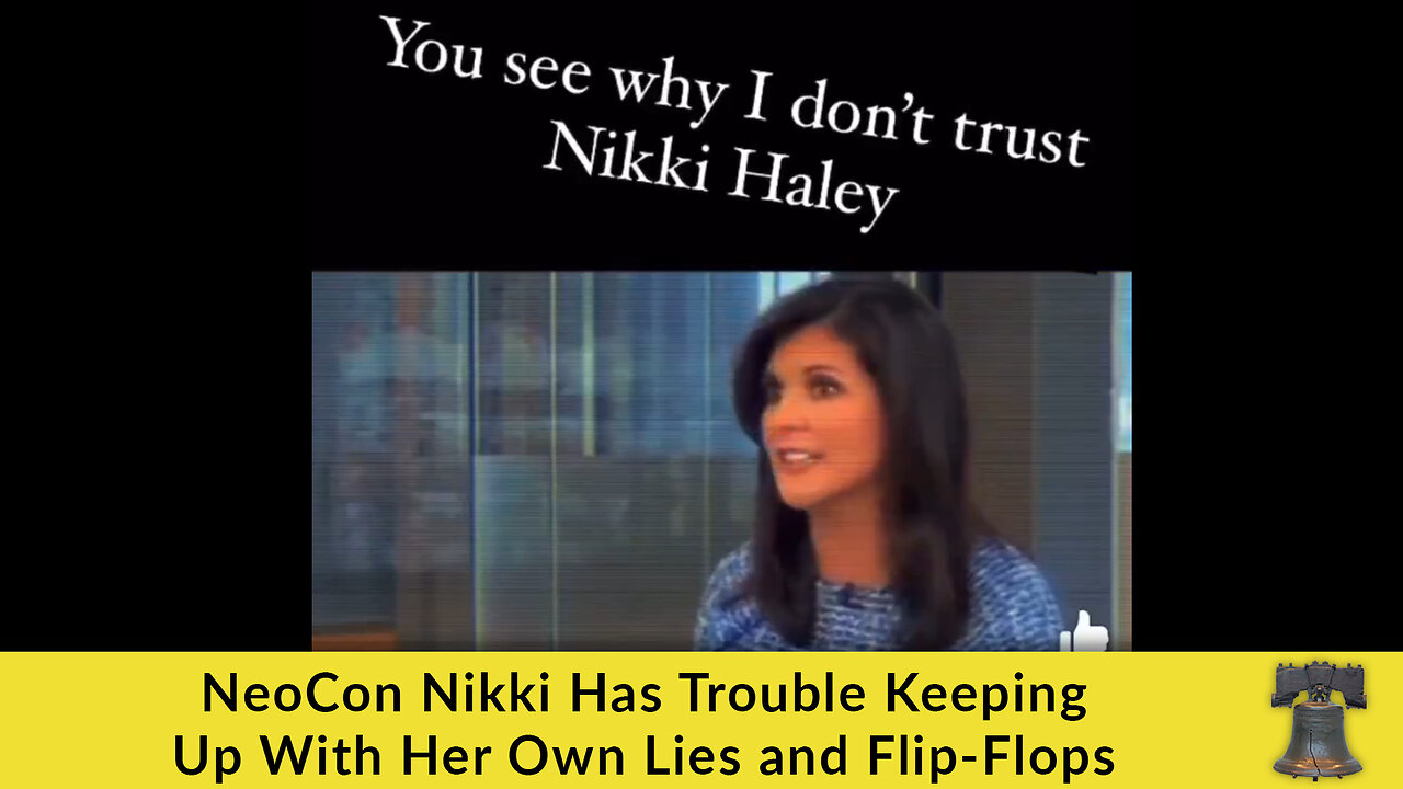 NeoCon Nikki Has Trouble Keeping Up With Her Own Lies and Flip-Flops