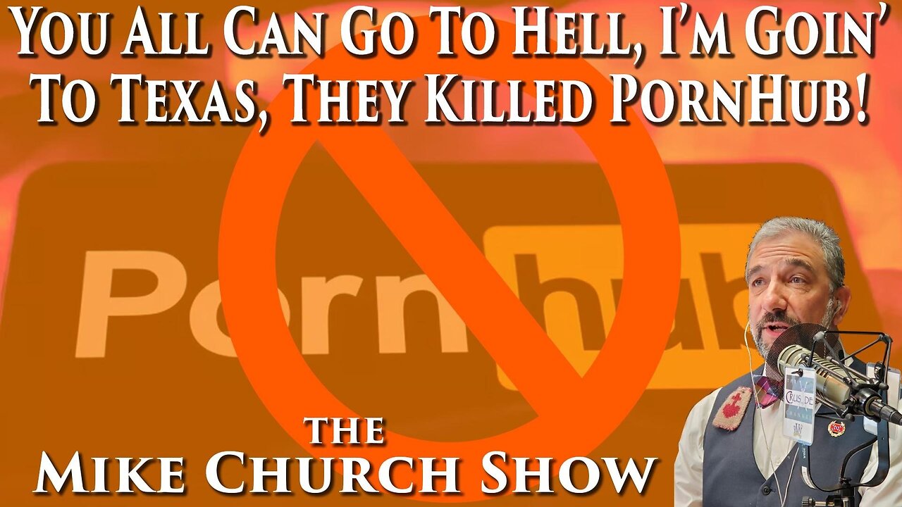 You All Can Go To Hell, I'm Goin' To Texas, They Killed PornHub!